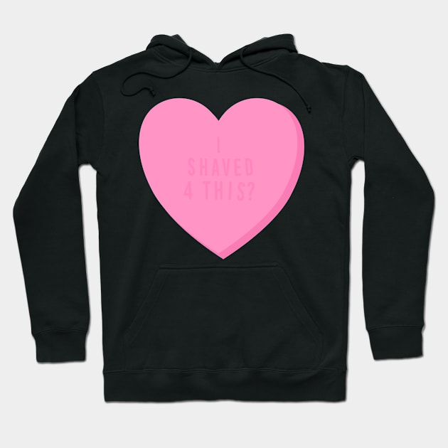 I Shaved for This? Mean Candy Heart Valentine’s Day Hoodie by Asilynn